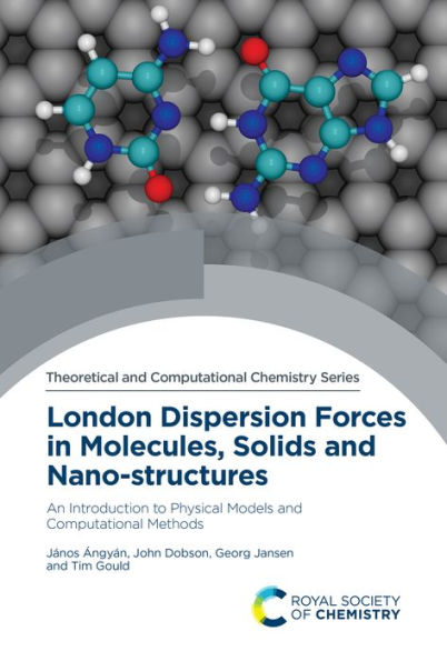 London Dispersion Forces in Molecules, Solids and Nano-structures: An Introduction to Physical Models and Computational Methods