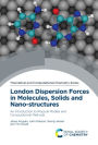 London Dispersion Forces in Molecules, Solids and Nano-structures: An Introduction to Physical Models and Computational Methods