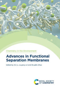 Title: Advances in Functional Separation Membranes, Author: Xin Li