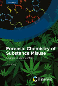 Title: Forensic Chemistry of Substance Misuse: A Guide to Drug Control, Author: Leslie A King
