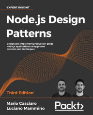 Title: Node.js Design Patterns: Design and implement production-grade Node.js applications using proven patterns and techniques, Author: Mario Casciaro