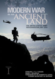 Title: Modern War in an Ancient Land: The United States Army in Afghanistan, 2001-2014. Volume I, Author: Edmund J Degen