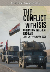 Title: The Conflict with ISIS: Operation Inherent Resolve , June 2014-January 2020: Operation Inherent Resolve, Author: Watson W Mason