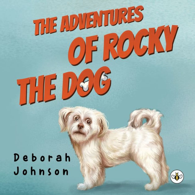 The Adventures of Rocky the Dog by Deborah Johnson, Paperback Barnes