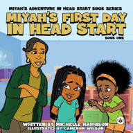 Title: Miyah's Adventures in Headstart: Miyah's First Day In Headstart, Author: Michelle Harrison