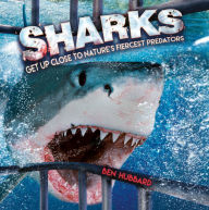 Title: Sharks: Get Up Close to Nature's Fiercest Predators, Author: Ben Hubbard