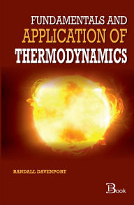 Title: Fundamentals and Application of Thermodynamics, Author: Randall Davenport