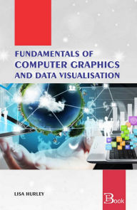 Title: Fundamentals of Computer Graphics and Data Visualisation, Author: Lisa Hurley