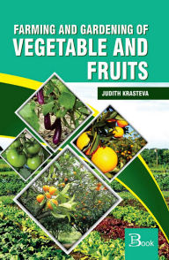 Title: Farming and Gardening of Vegetable and Fruits, Author: Judith Krasteva