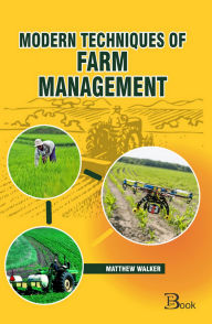 Title: Modern Techniques of Farm Management, Author: Matthew Walker