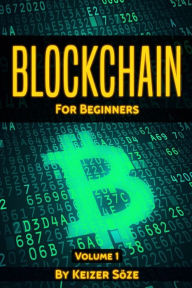Title: Blockchain for beginners, Author: Keizer SÃÂÂze