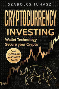 Title: Cryptocurrency Investing: Wallet Technology, Author: Szabolcs Juhasz