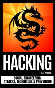 Title: Hacking: Social Engineering Attacks, Techniques & Prevention, Author: Alex Wagner