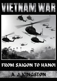 Title: Vietnam War: From Saigon to Hanoi, Author: A.J.Kingston