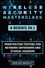 Wireless Security Masterclass: Penetration Testing For Network Defenders And Ethical Hackers