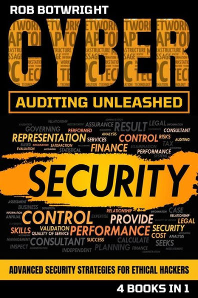 Cyber Auditing Unleashed: Advanced Security Strategies For Ethical Hackers