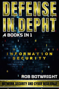 Title: Defense In Depth: Network Security And Cyber Resilience, Author: Rob Botwright