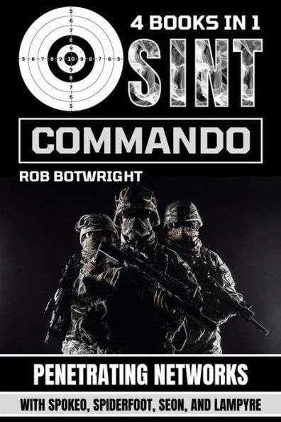 OSINT Commando: Penetrating Networks With Spokeo, Spiderfoot, Seon, And Lampyre