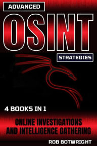 Title: Advanced OSINT Strategies: Online Investigations And Intelligence Gathering, Author: Rob Botwright