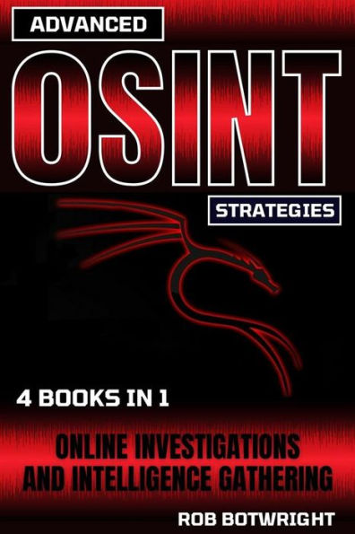 Advanced OSINT Strategies: Online Investigations And Intelligence Gathering