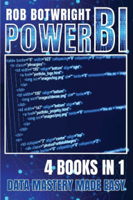 Title: Power BI: Data Mastery Made Easy, Author: Rob Botwright