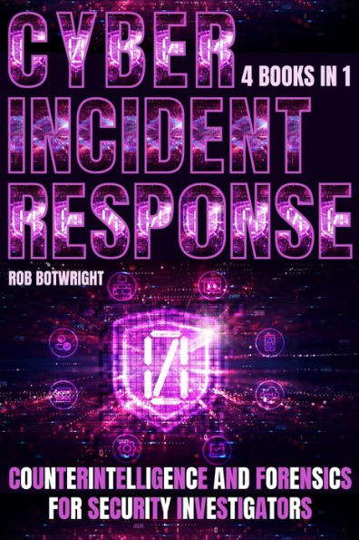 Cyber Incident Response: Counterintelligence And Forensics For Security Investigators
