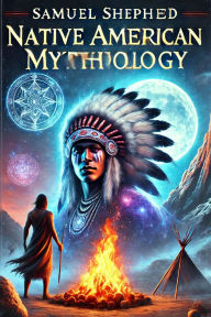 Title: Native American mythology, Author: Samuel Shepherd