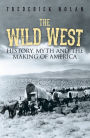 The Wild West: History, myth & the making of America