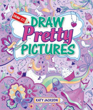 Title: Draw Pretty Pictures, Author: Katy Jackson