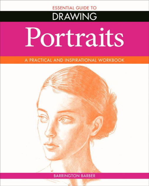 Essential Guide To Drawing Portraits By Barrington Barber Nook Book Ebook Barnes Noble