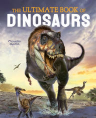 Title: The Ultimate Book of Dinosaurs, Author: Claudia Martin