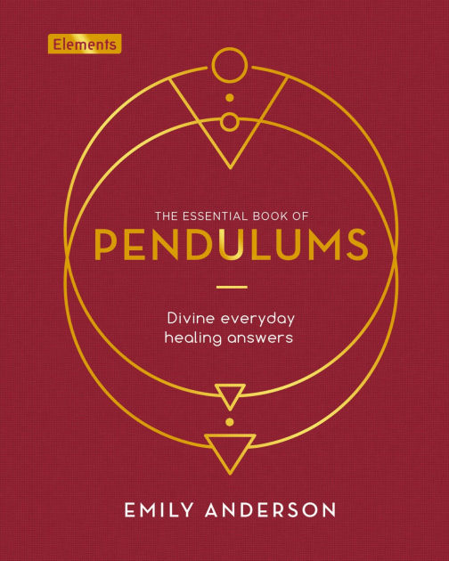 The Essential Book of Pendulums Divine Everyday Healing Answers by