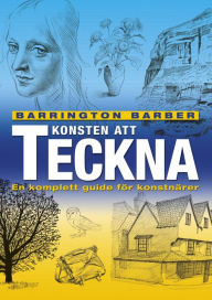 Title: Konsten att Teckna: En komplett guide för konstnärer, Author: Barrington Barber