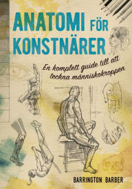 Title: Anatomi För Konstnärer: En komplett guide till att teckna människokroppen, Author: Barrington Barber
