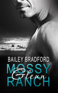Title: Mossy Glenn Ranch: Part One: A Box Set, Author: Bailey Bradford