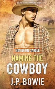 Title: Naming the Cowboy, Author: J.P. Bowie