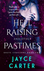 Title: Hell Raising and Other Pastimes: A Reverse Harem Romance, Author: Jayce Carter