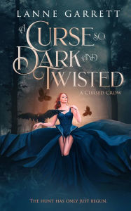 Title: A Curse So Dark and Twisted, Author: Lanne Garrett