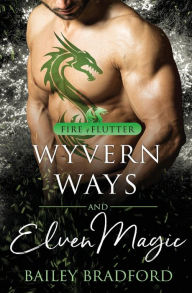 Title: Wyvern Ways and Elven Magic, Author: Bailey Bradford