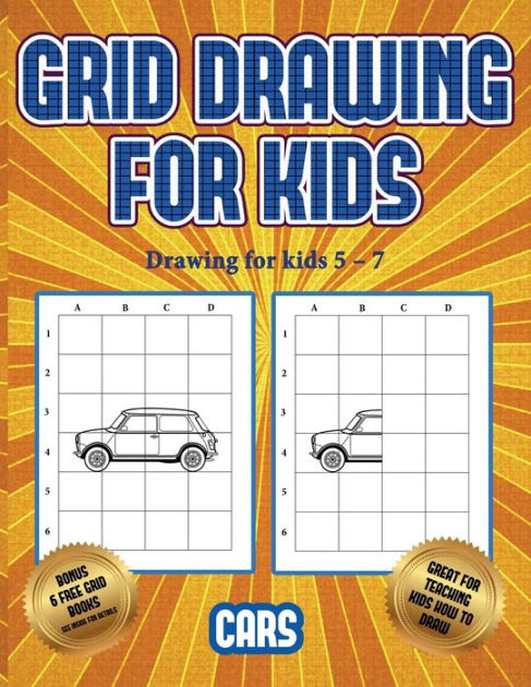 Drawing for kids 5 - 7 (Learn to draw cars): This book teaches kids how to  draw cars using grids by James Manning, Paperback