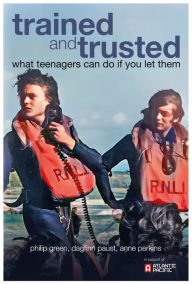 Title: trained and trusted: what teenagers can do if you let them, Author: Philip Green