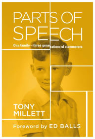 Title: Parts of Speech: One Family - three generations of stammerers, Author: Tony Millett