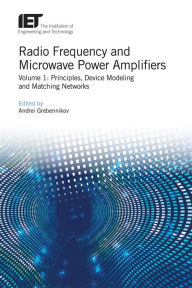 Title: Radio Frequency and Microwave Power Amplifiers: Principles, Device Modeling and Matching Networks, Author: Andrei Grebennikov