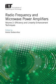 Title: Radio Frequency and Microwave Power Amplifiers: Efficiency and Linearity Enhancement Techniques, Author: Andrei Grebennikov