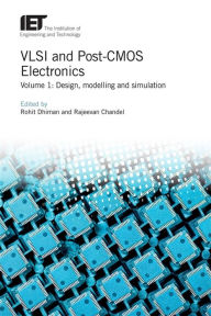 Title: VLSI and Post-CMOS Electronics: Design, modelling and simulation, Author: Rohit Dhiman