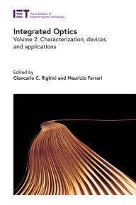 Title: Integrated Optics: Characterization, devices, and applications, Author: Giancarlo C. Righini
