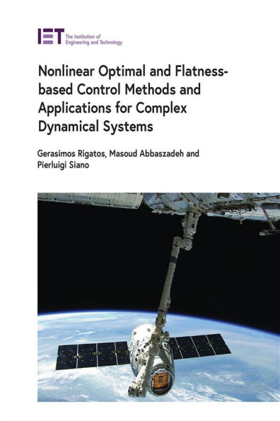 Nonlinear Optimal and Flatness-Based Control Methods and Applications for Complex Dynamical Systems