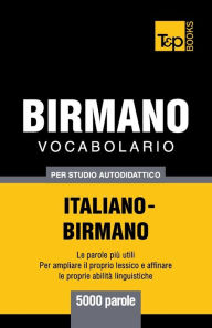 Title: Vocabolario Italiano-Birmano per studio autodidattico - 5000 parole, Author: Andrey Taranov