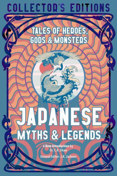 Japanese Myths & Legends: Tales of Heroes, Gods & Monsters