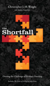 Title: The Shortfall: Owning the Challenge of Ministry Funding, Author: Christopher J.H. Wright